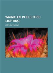 Wrinkles in Electric Lighting,1236720911,9781236720917