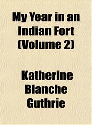 My Year in an Indian Fort (Volume 2),1152429337,9781152429338