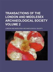 Transactions of the London and Middlesex Archaeological Society Volume 2,1152077562,9781152077560