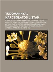 Tudomannyal Kapcsolatos Listak A Magyar Tudomanyos Akademia Tagjainak Listaja, Kadi Ottokar Publikacioinak Listaja, Nobel-Dijasok Listaja,1232896985,9781232896982