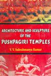 Architecture and Sculpture of the Pushpagiri Temples 1st Published,8174790500,9788174790507