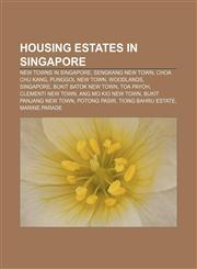 Housing estates in Singapore New towns in Singapore, Sengkang New Town, Choa Chu Kang, Punggol New Town, Woodlands, Singapore,1157036120,9781157036128