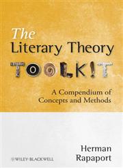 The Literary Theory Toolkit A Compendium of Concepts and Methods,1405170476,9781405170475