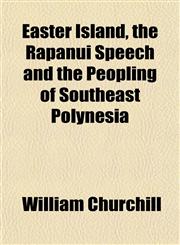 Easter Island, the Rapanui Speech and the Peopling of Southeast Polynesia,1152639072,9781152639072