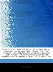 Articles On Films Directed By Oliver Stone, including Natural Born Killers, Jfk (film), Wall Street (1987 Film), Platoon (film), Salvador (film), Nixon (film), Any Given Sunday, The Doors (film), Comandante, Alexander (film),1242584617,9781242584619