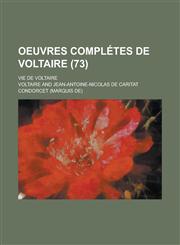 Oeuvres Completes de Voltaire; Vie de Voltaire (73 ),1153539640,9781153539647