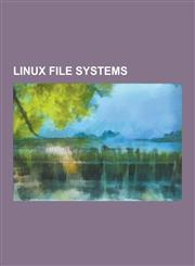 Linux File Systems Aufs, Axfs, Btrfs, Captive Ntfs, Cdfs, Ceph, Chiron Fs, Coda (File System), Configfs, Cramfs, E2fsprogs, Exofs, Ext2,,1230576592,9781230576596