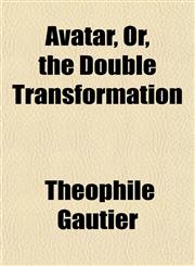 Avatar, Or, the Double Transformation,1151905658,9781151905659