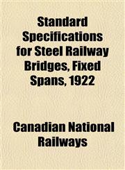 Standard Specifications for Steel Railway Bridges, Fixed Spans, 1922,1152776681,9781152776685
