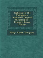 Fighting in the Philippines; Authentic Original Photographs - Primary Source Edition,1294542990,9781294542995