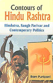 Contours of Hindu Rashtra Hindutva, Sangh Parivar and Contemporary Politics 1st Edition,817835473X,9788178354736