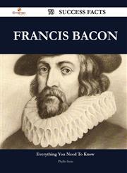 Francis Bacon 73 Success Facts - Everything you need to know about Francis Bacon,1488557853,9781488557859