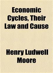 Economic Cycles, Their Law and Cause,1152509748,9781152509740