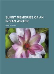 Sunny memories of an Indian winter,1458855228,9781458855220