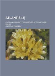 Atlantis; Eine Monatsschrift Fur Wissenschaft, Politik Und Poesie (3),1235190358,9781235190353