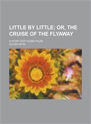 Little by Little; A Story for Young Folks,1151457884,9781151457882
