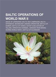 Baltic operations of World War II Siege of Leningrad, Baltic Sea campaigns, Baltic Offensive, Moonsund Landing Operation, Battle of Someri,1157050654,9781157050650