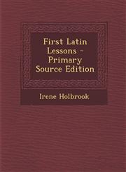 First Latin Lessons - Primary Source Edition,1294532863,9781294532866