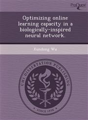 Optimizing online learning capacity in a biologically-inspired neural network.,1249877881,9781249877882