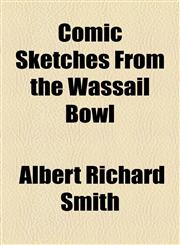 Comic Sketches from the Wassail Bowl,1459042840,9781459042841