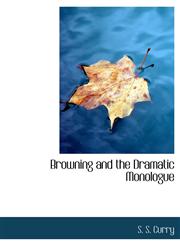 Browning and the Dramatic Monologue,1140006746,9781140006749
