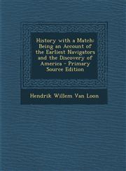 History with a Match Being an Account of the Earliest Navigators and the Discovery of America - Primary Source Edition,1293531898,9781293531891