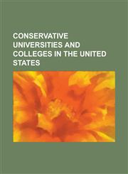 Conservative Universities and Colleges in the United States Anderson University (South Carolina), Andrews University, Bob Jones University, Brigham Y,1156536928,9781156536926