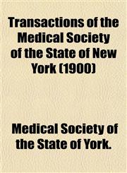 Transactions of the Medical Society of the State of New York (1900),115411855X,9781154118551