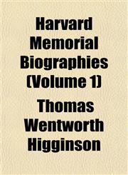 Harvard Memorial Biographies (Volume 1),1152763539,9781152763531