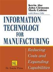 Information Technology for Manufacturing Reducing Costs and Expanding Capabilities 1st Edition,1574443593,9781574443592