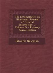 Entomologist; An Illustrated Journal of General Entomology ..., Volume 24,1289505020,9781289505028