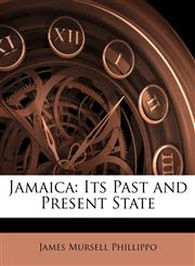 Jamaica Its Past and Present State,114220636X,9781142206369