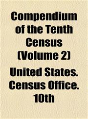 Compendium of the Tenth Census (Volume 2),1153369397,9781153369398