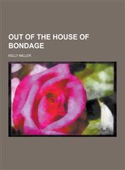 Out of the House of Bondage,1230319956,9781230319957