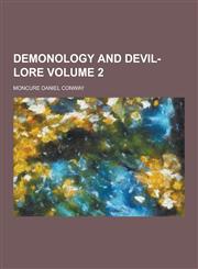 Demonology and Devil-Lore Volume 2,1230200495,9781230200491
