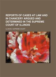 Reports of Cases at Law and in Chancery Argued and Determined in the Supreme Court of Illinois (Volume 208),1150767103,9781150767104