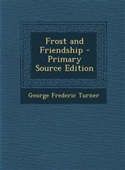 Frost and Friendship,1289566860,9781289566869