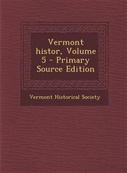 Vermont Histor, Volume 5 - Primary Source Edition,1295351501,9781295351503