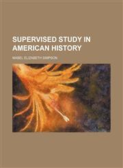 Supervised Study in American History,1151219851,9781151219855
