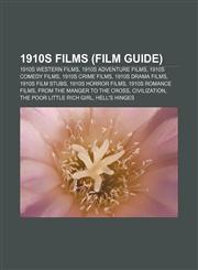1910s films (Film Guide) 1910s Western films, 1910s adventure films, 1910s comedy films, 1910s crime films, 1910s drama films,1232564214,9781232564218