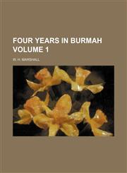 Four years in Burmah Volume 1,1153922738,9781153922739