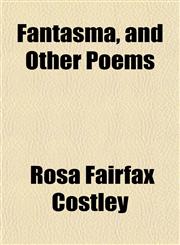Fantasma, and Other Poems,1152535935,9781152535930