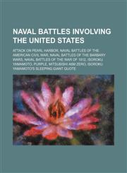 Naval battles involving the United States Attack on Pearl Harbor, Naval battles of the American Civil War, Naval battles of the Barbary Wars,1234571757,9781234571757