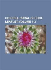 Cornell Rural School Leaflet Volume 1-3,1234104016,9781234104016