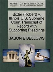 Bixler (Robert) v. Illinois U.S. Supreme Court Transcript of Record with Supporting Pleadings,1270509241,9781270509240