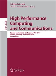 High Performance Computing and Communications Second International Conference, HPCC 2006, Munich, Germany, September 13-15, 2006, Proceedings,3540393684,9783540393689