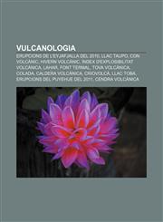 Vulcanologia Erupcions de l'Eyjafjalla del 2010, Llac Taupo, Con volcànic, Hivern volcànic, Índex d'explosibilitat volcànica, Lahar,1232738492,9781232738497