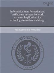 Information Transformation and Artifact Use in Cognitive Work Systems Implications for Technology Transition and Design.,1244595675,9781244595675