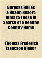 Burgess Hill as a Health Resort; Hints to Those in Search of a Healthy Country Home,1154498913,9781154498912