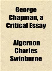 George Chapman, a Critical Essay,1152263714,9781152263710